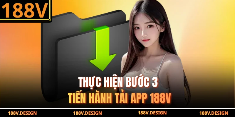 Thực hiện bước 3 tiến hành tải app 188V 